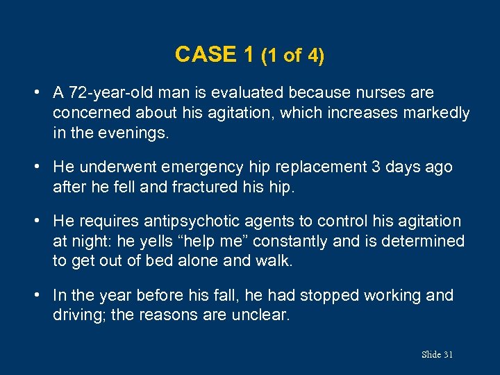 CASE 1 (1 of 4) • A 72 -year-old man is evaluated because nurses