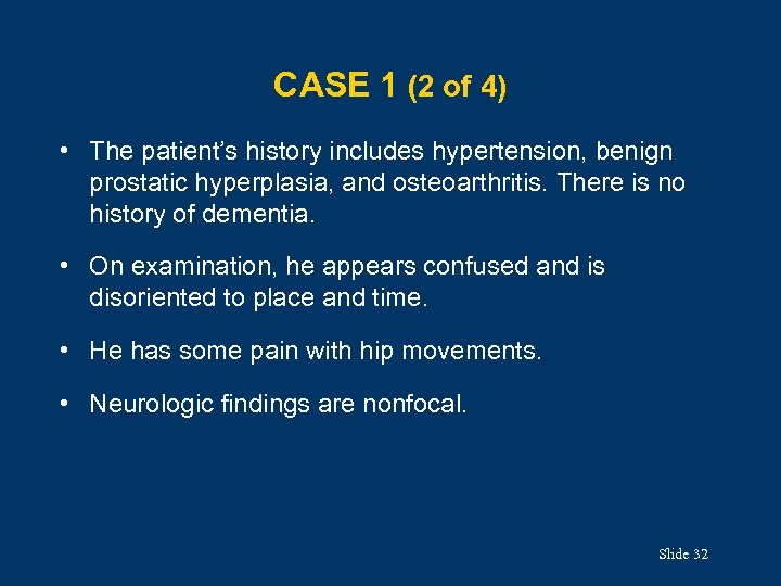 CASE 1 (2 of 4) • The patient’s history includes hypertension, benign prostatic hyperplasia,