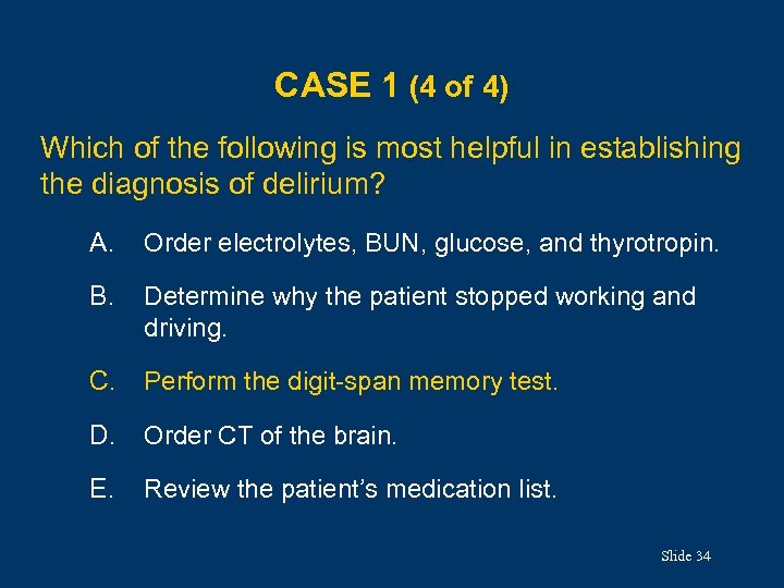 CASE 1 (4 of 4) Which of the following is most helpful in establishing