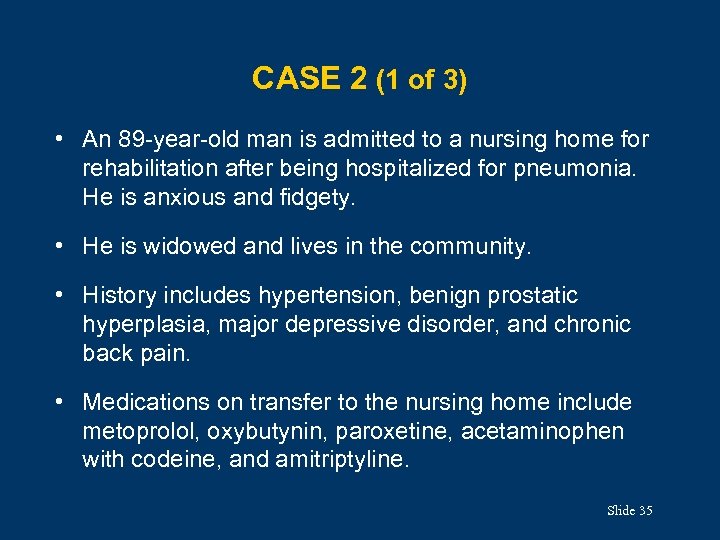 CASE 2 (1 of 3) • An 89 -year-old man is admitted to a