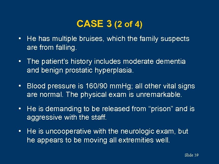 CASE 3 (2 of 4) • He has multiple bruises, which the family suspects