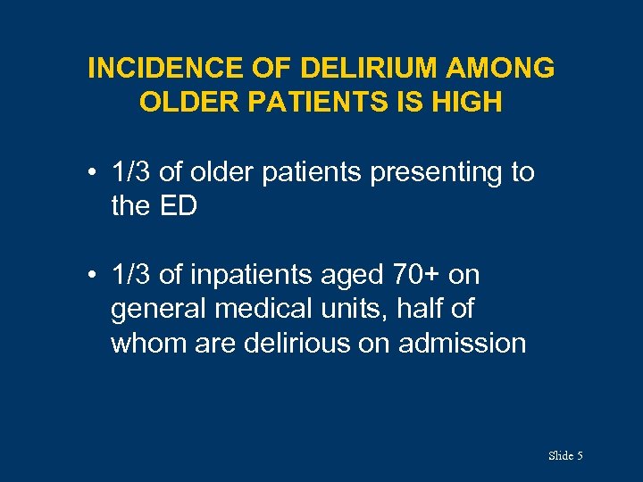 INCIDENCE OF DELIRIUM AMONG OLDER PATIENTS IS HIGH • 1/3 of older patients presenting