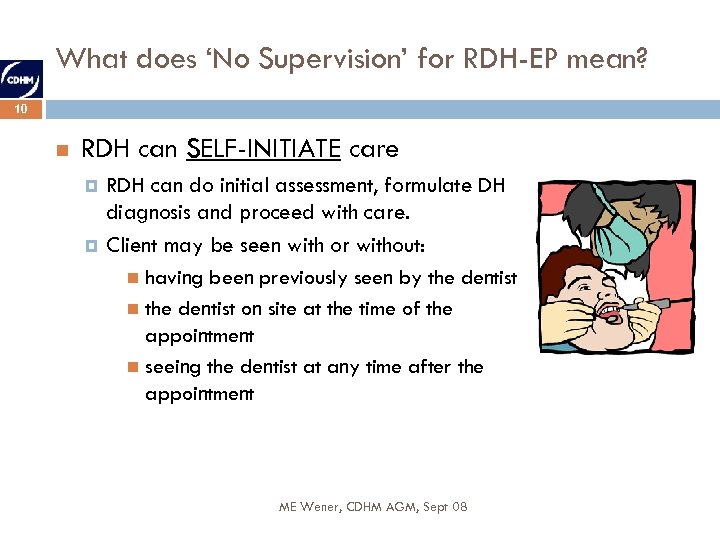 What does ‘No Supervision’ for RDH-EP mean? 10 RDH can SELF-INITIATE care RDH can