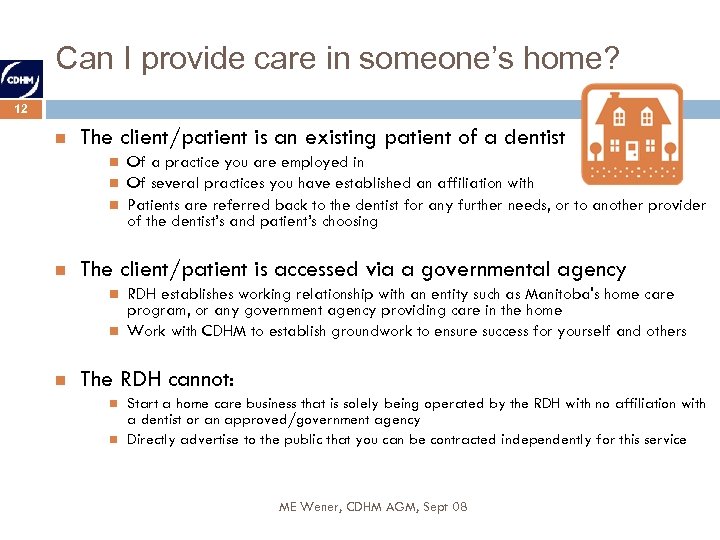 Can I provide care in someone’s home? 12 The client/patient is an existing patient