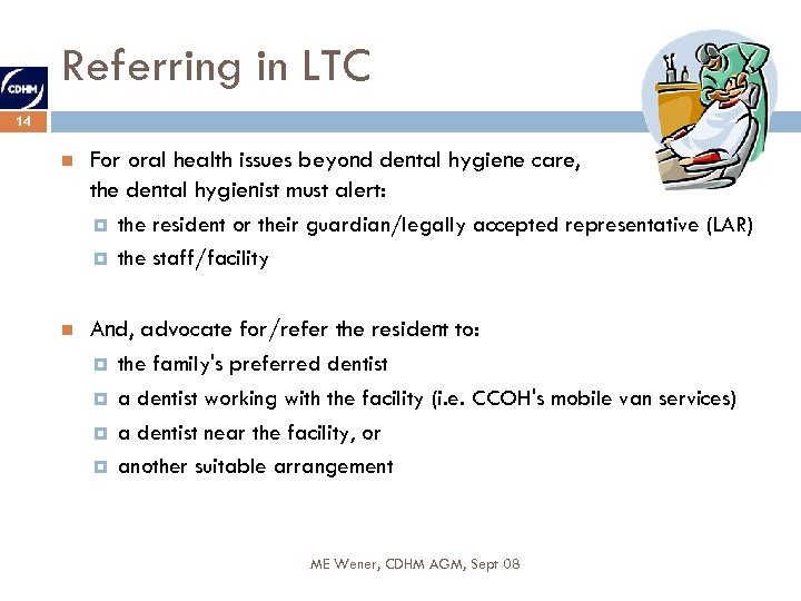 Referring in LTC 14 For oral health issues beyond dental hygiene care, the dental