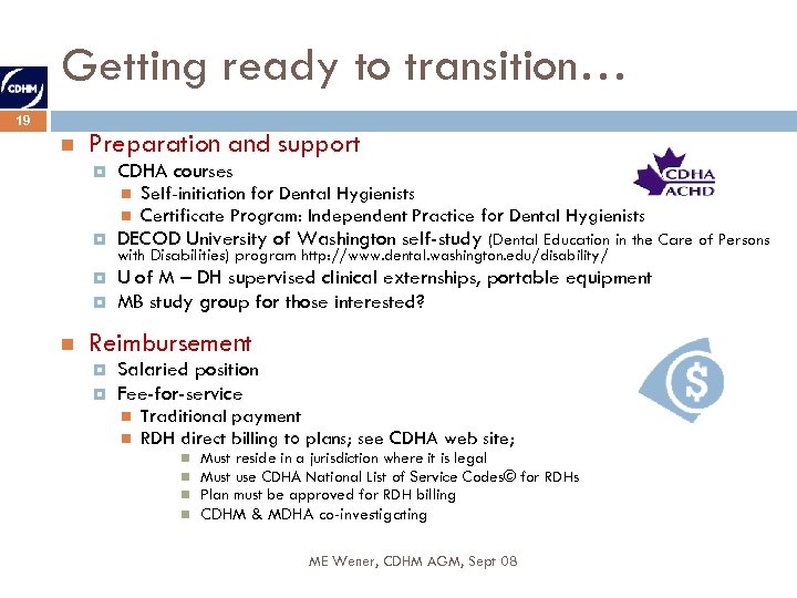 Getting ready to transition… 19 Preparation and support CDHA courses Self-initiation for Dental Hygienists