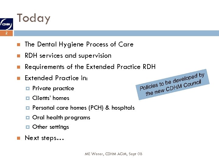 Today 2 The Dental Hygiene Process of Care RDH services and supervision Requirements of