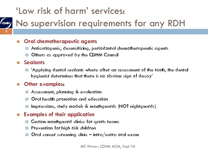 ‘Low risk of harm’ services: No supervision requirements for any RDH 5 Oral chemotherapeutic