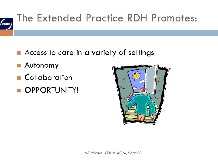 The Extended Practice RDH Promotes: 7 Access to care in a variety of settings