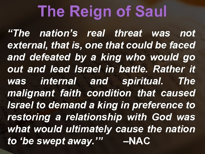 The Reign of Saul “The nation’s real threat was not external, that is, one