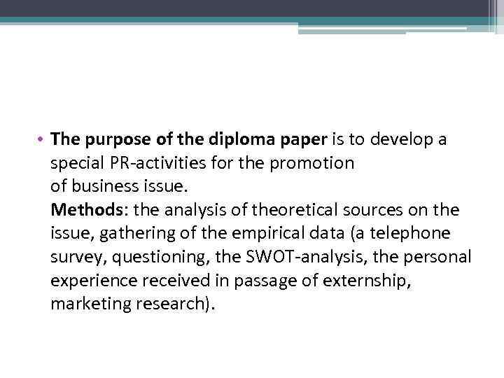  • The purpose of the diploma paper is to develop a special PR-activities