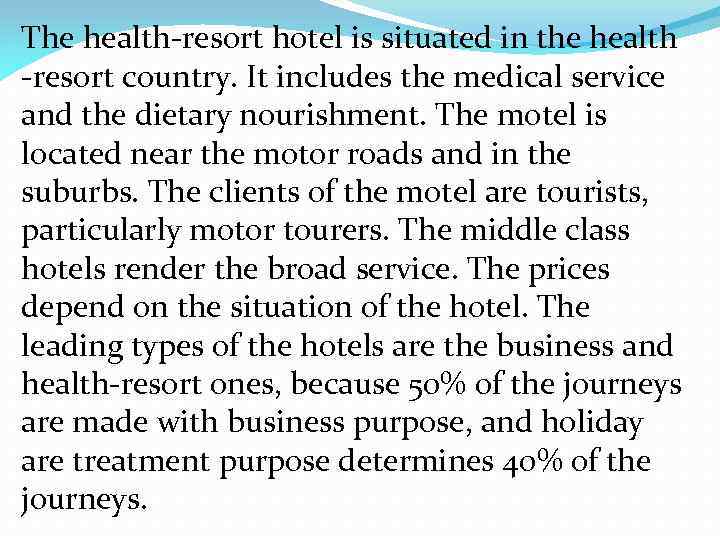 The health-resort hotel is situated in the health -resort country. It includes the medical