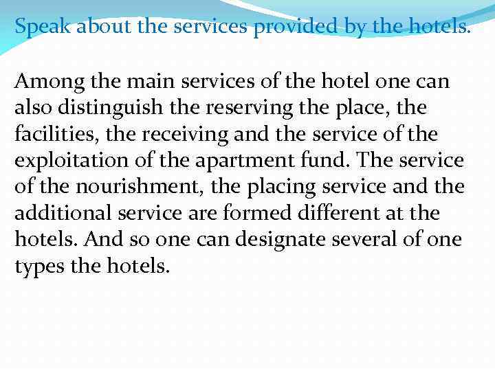 Speak about the services provided by the hotels. Among the main services of the