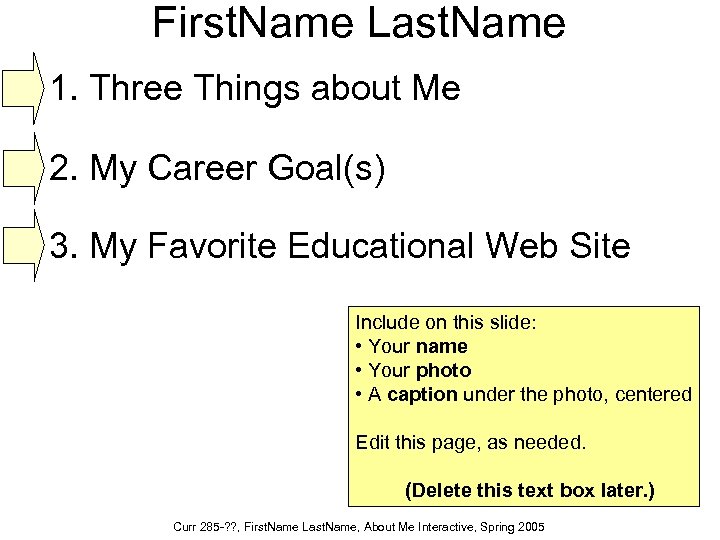 First. Name Last. Name 1. Three Things about Me 2. My Career Goal(s) 3.