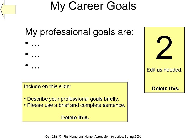 My Career Goals My professional goals are: • … • … Include on this