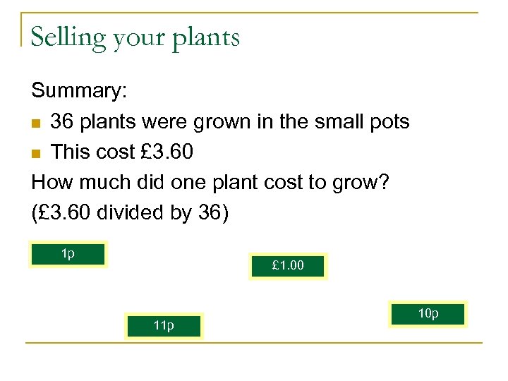 Selling your plants Summary: n 36 plants were grown in the small pots n