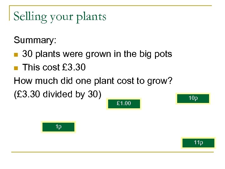 Selling your plants Summary: n 30 plants were grown in the big pots n