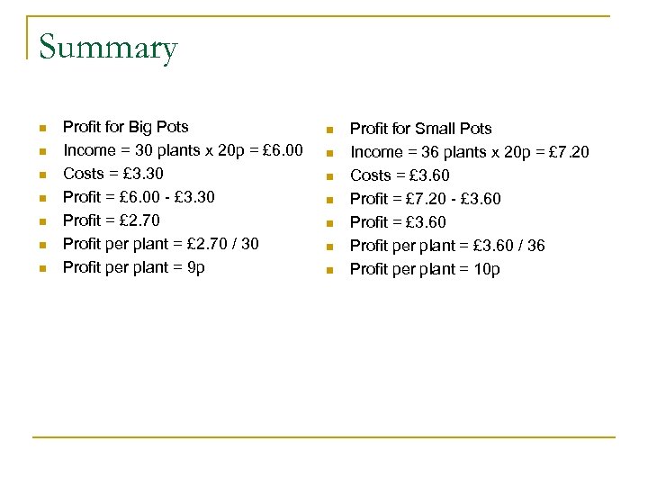 Summary n n n n Profit for Big Pots Income = 30 plants x