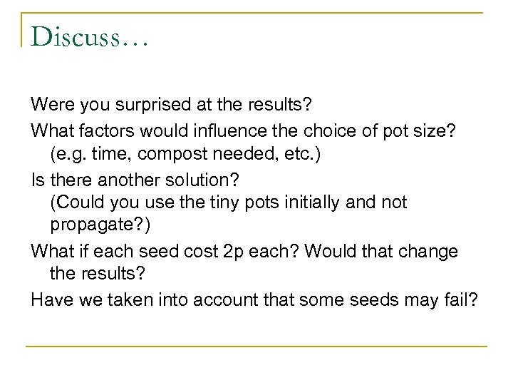 Discuss… Were you surprised at the results? What factors would influence the choice of