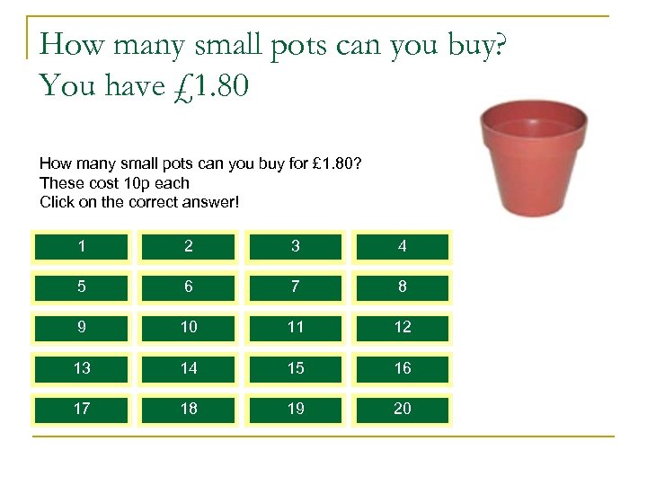 How many small pots can you buy? You have £ 1. 80 How many