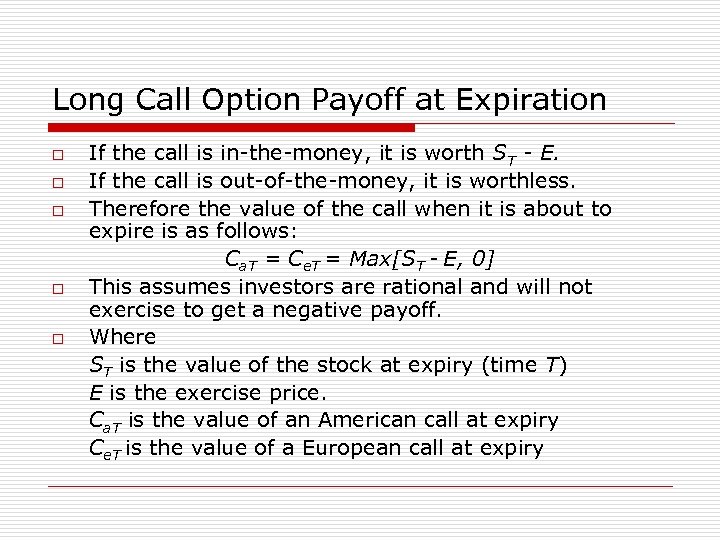 Long Call Option Payoff at Expiration o o o If the call is in-the-money,