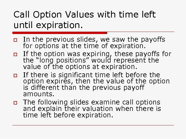 Call Option Values with time left until expiration. o o In the previous slides,