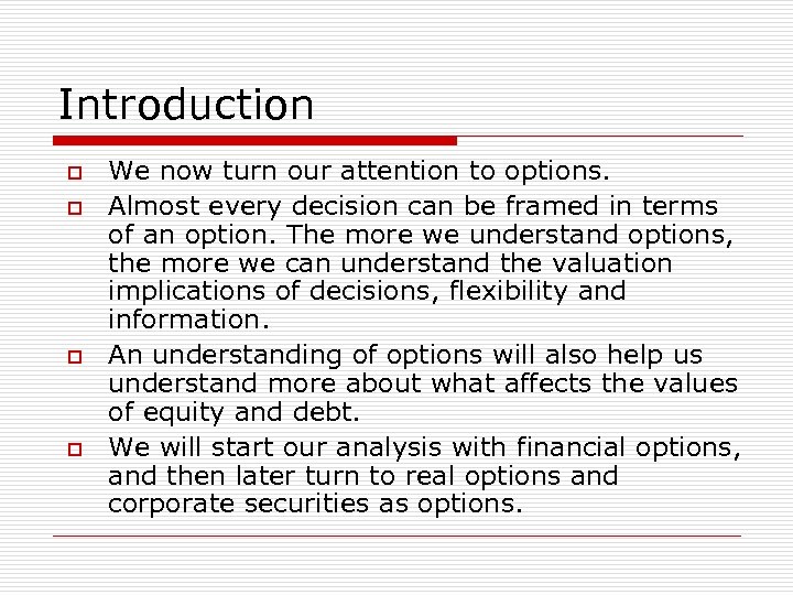 Introduction o o We now turn our attention to options. Almost every decision can