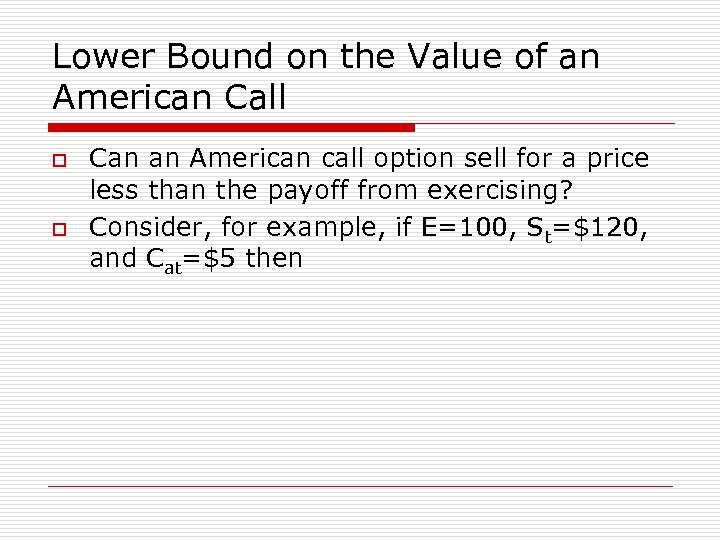 Lower Bound on the Value of an American Call o o Can an American