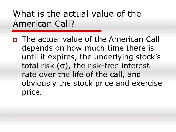 What is the actual value of the American Call? o The actual value of