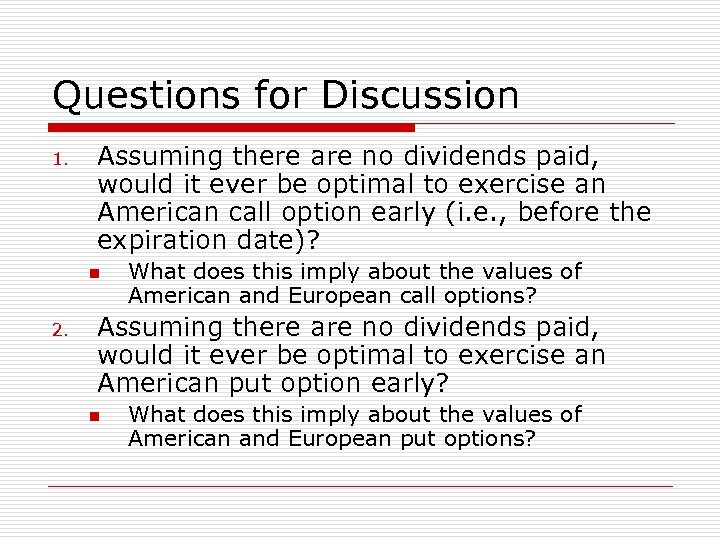 Questions for Discussion 1. Assuming there are no dividends paid, would it ever be