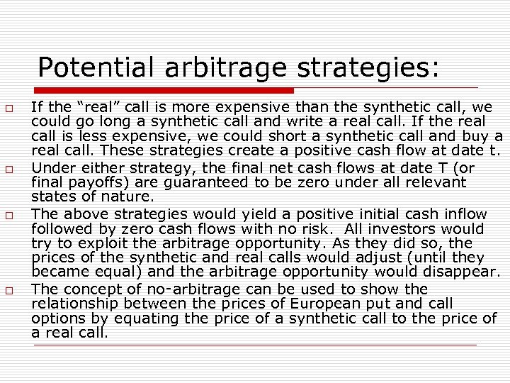 Potential arbitrage strategies: o o If the “real” call is more expensive than the