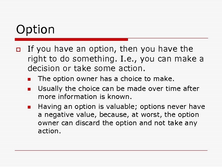 Option o If you have an option, then you have the right to do