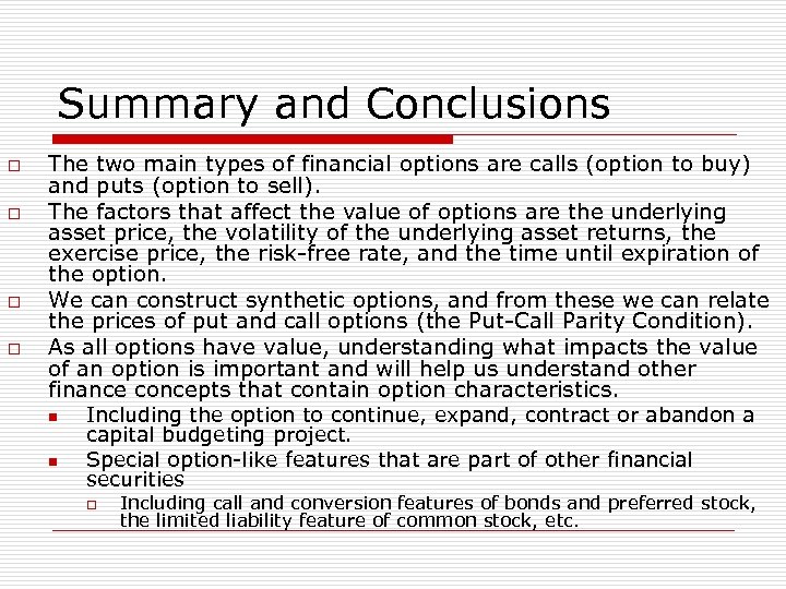 Summary and Conclusions o o The two main types of financial options are calls