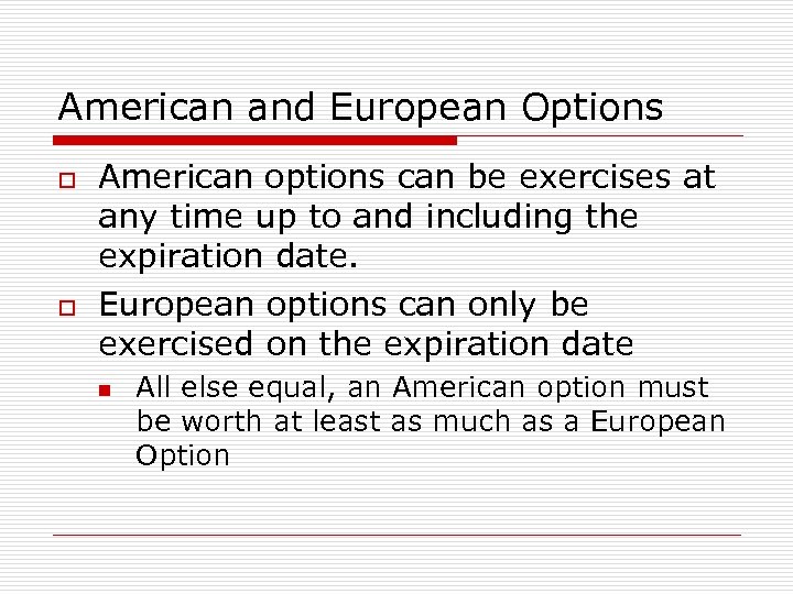 American and European Options o o American options can be exercises at any time