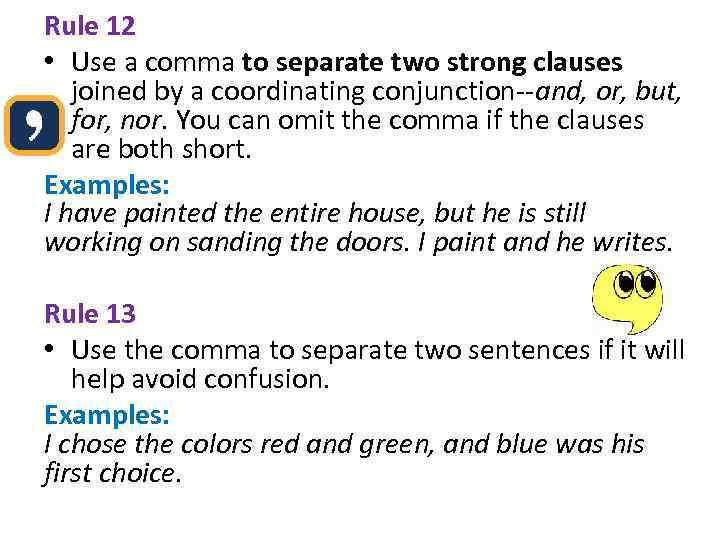 Rule 12 • Use a comma to separate two strong clauses joined by a