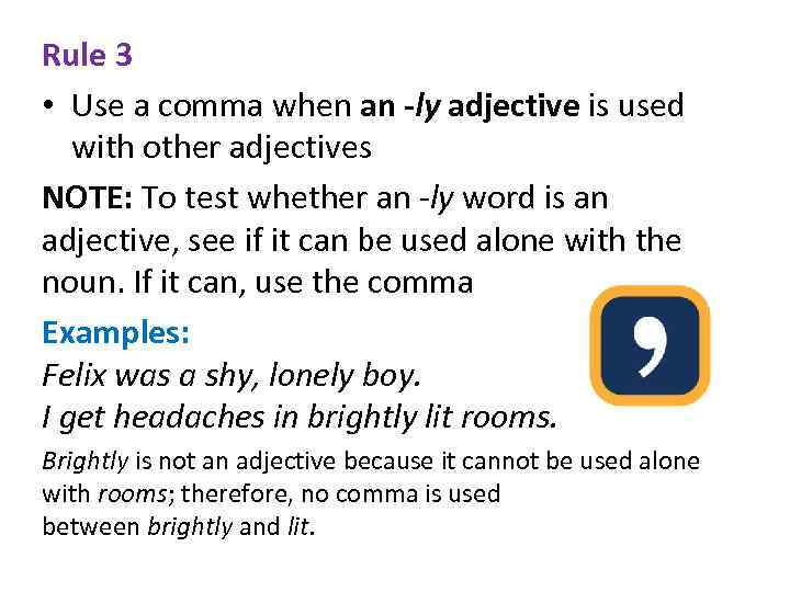 Rule 3 • Use a comma when an -ly adjective is used with other