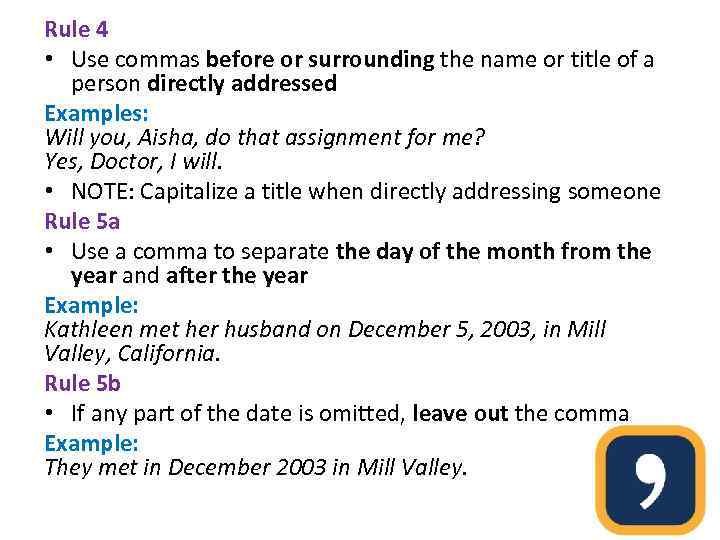 Rule 4 • Use commas before or surrounding the name or title of a