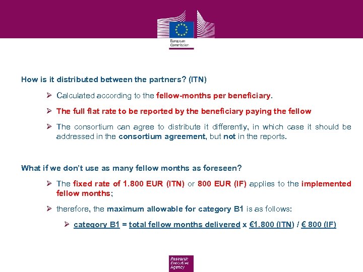 How is it distributed between the partners? (ITN) Ø Calculated according to the fellow-months