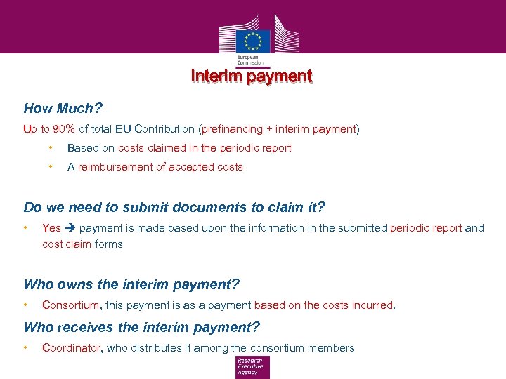 Interim payment How Much? Up to 90% of total EU Contribution (prefinancing + interim