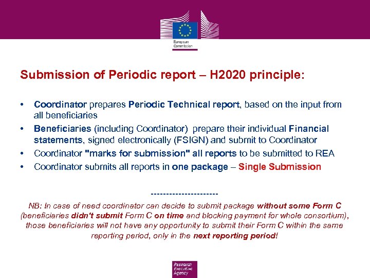 Submission of Periodic report – H 2020 principle: • • Coordinator prepares Periodic Technical