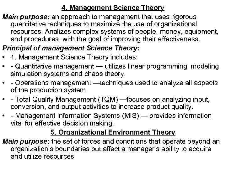 4. Management Science Theory Main purpose: an approach to management that uses rigorous quantitative