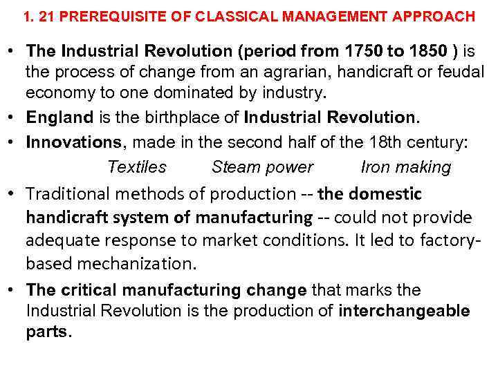 1. 21 PREREQUISITE OF CLASSICAL MANAGEMENT APPROACH • The Industrial Revolution (period from 1750