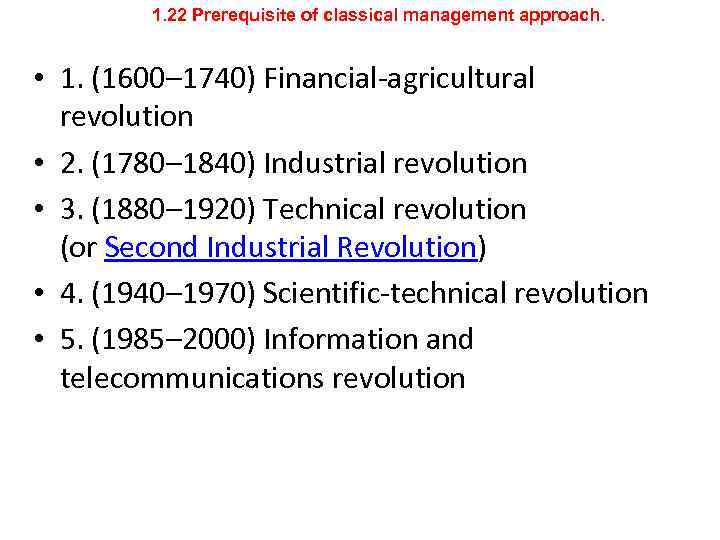 1. 22 Prerequisite of classical management approach. • 1. (1600– 1740) Financial-agricultural revolution •