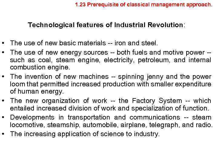 1. 23 Prerequisite of classical management approach. Technological features of Industrial Revolution: • The