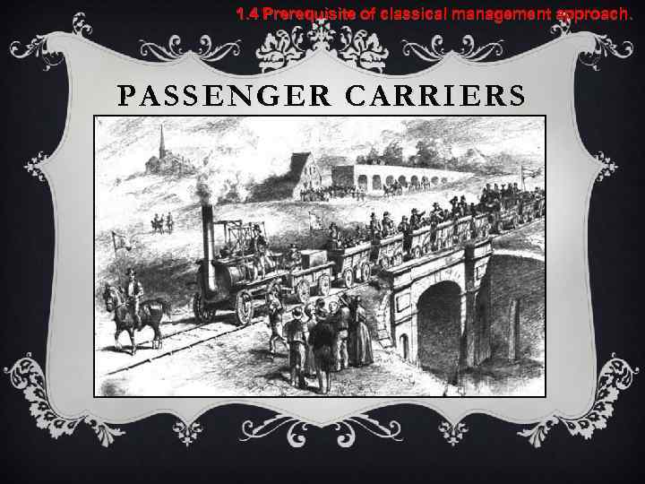 1. 4 Prerequisite of classical management approach. PASSENGER CARRIERS 