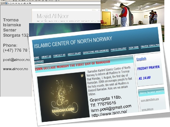 Tromsø Islamske Senter Storgata 132 Phone: (+47) 776 78 721 post@alnoor. no www. alnoor.