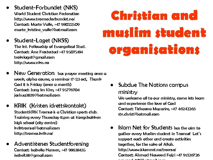  • Student-Forbundet (NKS) World Student Christian Federation http: //www. tromso. forbundet. no/ Contact: