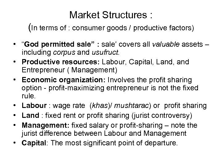 Market Structures : (In terms of : consumer goods / productive factors) • “God