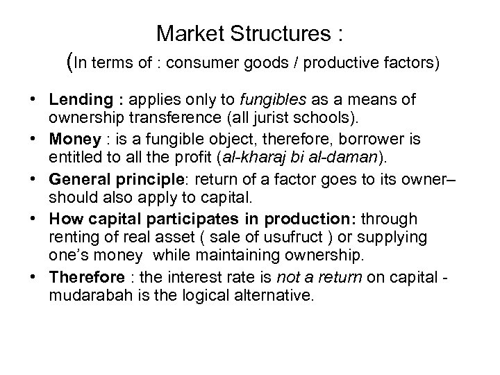 Market Structures : (In terms of : consumer goods / productive factors) • Lending