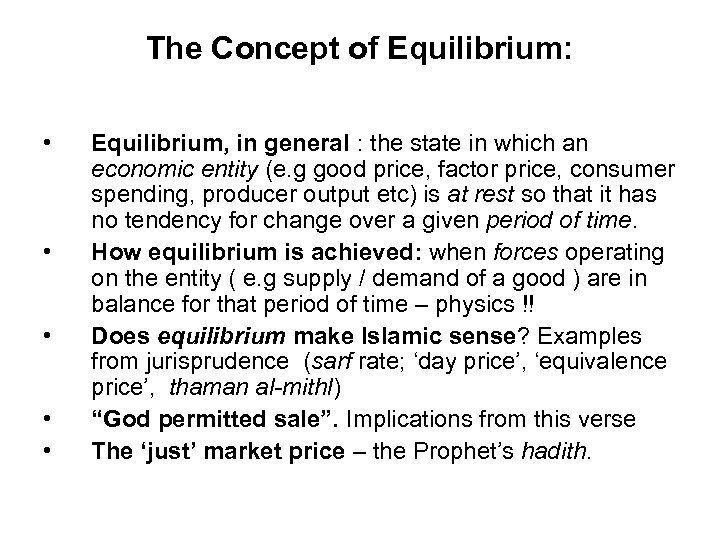 The Concept of Equilibrium: • • • Equilibrium, in general : the state in